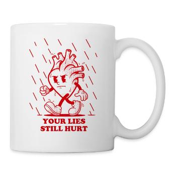 Herz. Deine Lügen tun immer noch weh. - Tasse - Weiß - Rechts