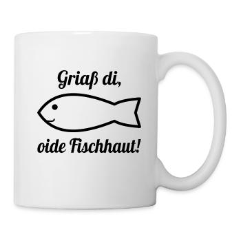 Griaß di, oide Fischhaut! Bayrische Begrüßung - Tasse - Weiß - Rechts