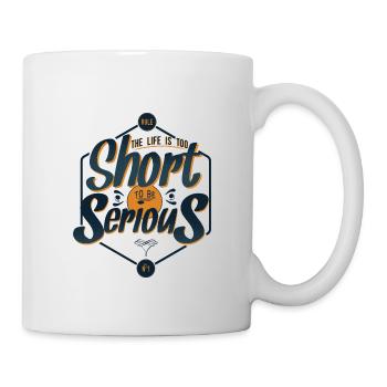 The life is too short to be serious - Mug blanc - blanc - Droite