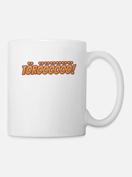 TÖRÖÖÖÖÖÖ! - Tasse - Weiß