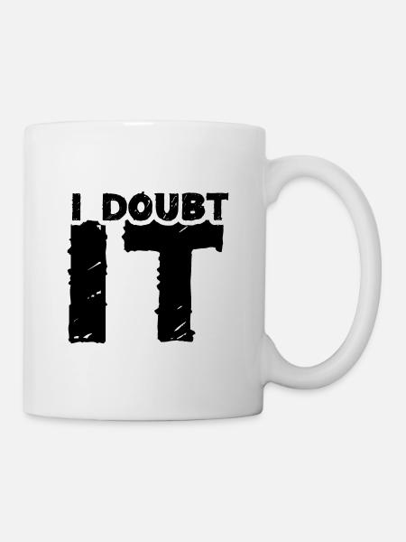 I doubt it black1 - Tasse - Weiß