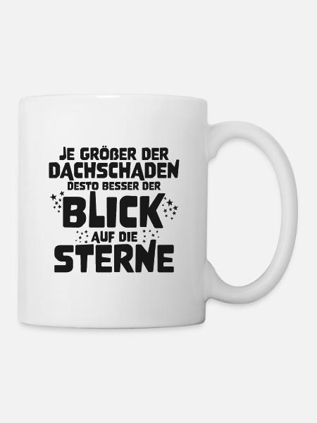 Je größer der Dachschaden - Lustige Geschenkidee - Tasse - Weiß