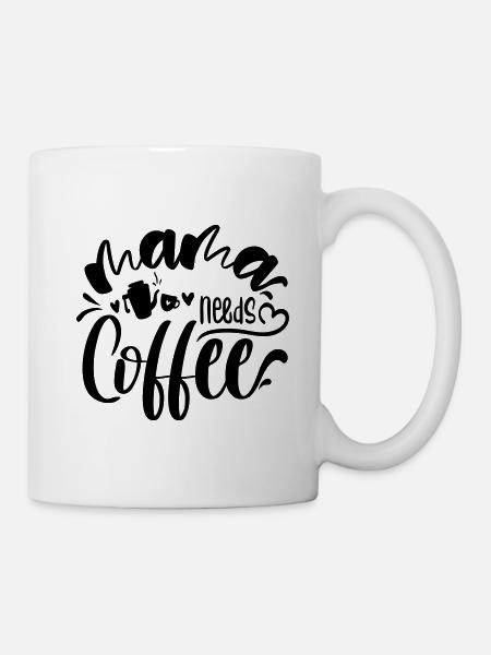 mama needs coffee - Tasse - Weiß