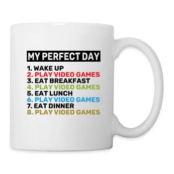 My Perfect Day Wake Up Play Video Games Eat Breakf - Tasse - Weiß - Rechts