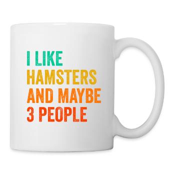 I Like Hamsters And Maybe Three People Hamster Own - Tasse - Weiß - Rechts