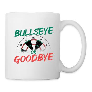Bullseye Or Goodbye Dart Player Darts Darting Dart - Mug - white - Right