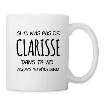Si tu n'as pas de Clarisse dans ta vie - Mug blanc - blanc - Droite