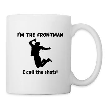I’m the frontman. I call the shots! - Mug - white - Right