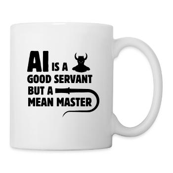 AI is a good servant but a mean master - Mug - white - Right