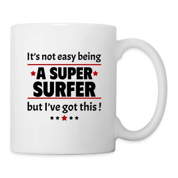 Es ist nicht einfach, ein super Surfer zu sein - Tasse - Weiß - Rechts