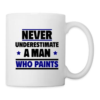 Never underestimate a man who paints - Mug - white - Right