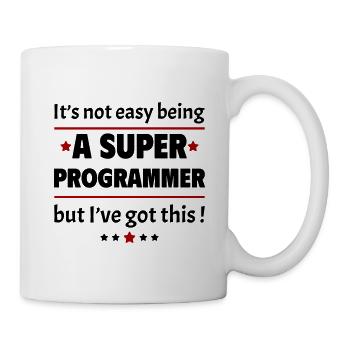 Es ist nicht einfach, ein Super-Programmierer - Tasse - Weiß - Rechts
