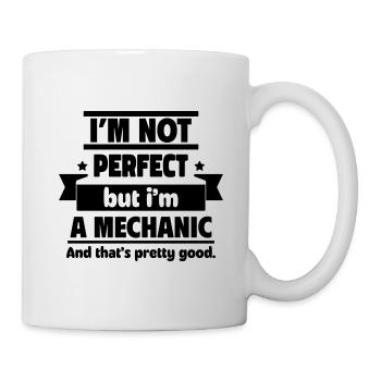 Ich bin nicht perfekt, aber ich bin Mechaniker. - Tasse - Weiß - Rechts