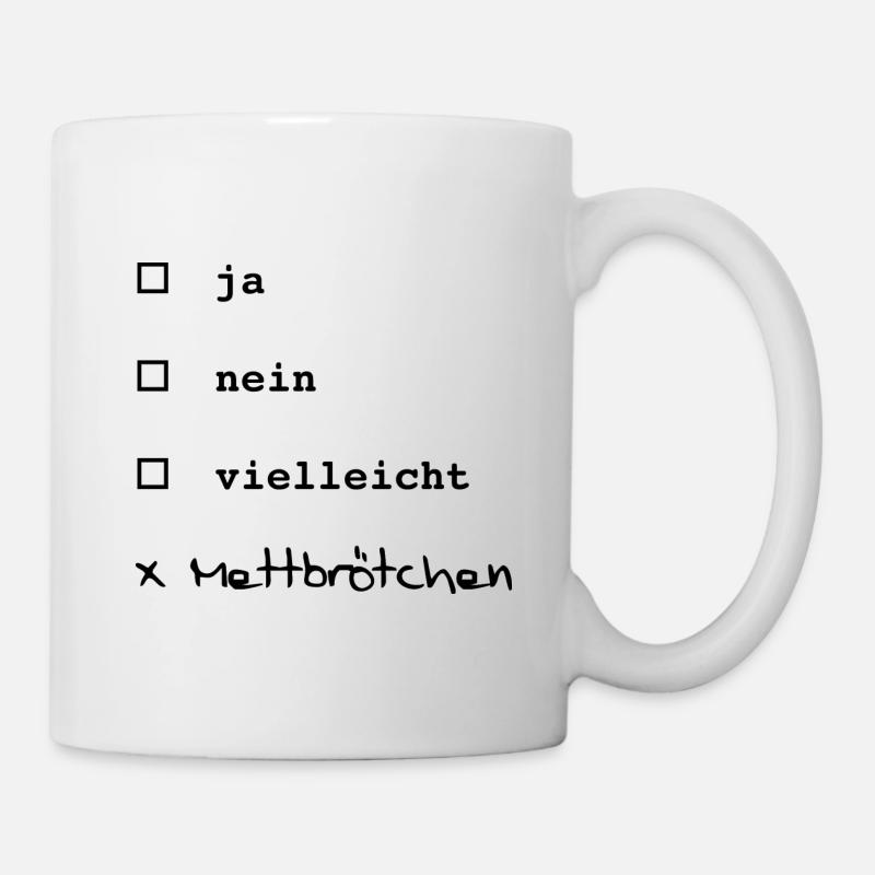 Ja, nein, vielleicht? Mettbrötchen! - Tasse - Weiß