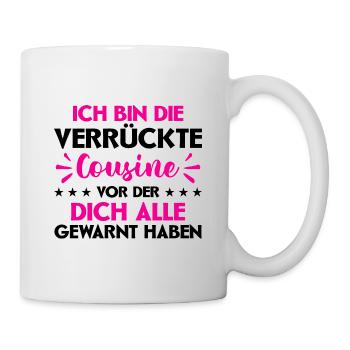 Bin Die Verrückte Cousine Vor Der Dich Alle Gewarn - Tasse - Weiß - Rechts