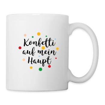 Konfetti auf mein Haupt - Tasse - Weiß - Rechts