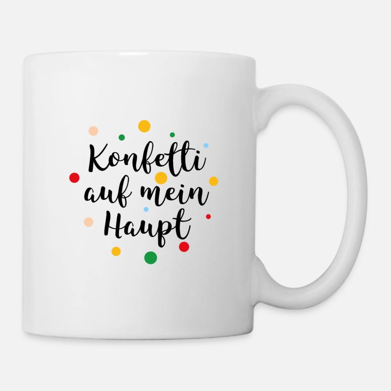Konfetti auf mein Haupt - Tasse - Weiß