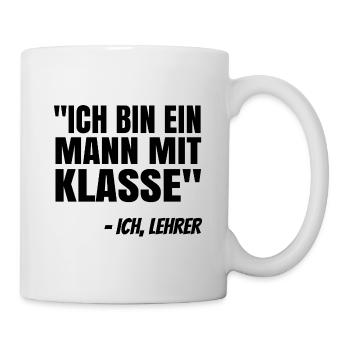 Ich Bin Ein Mann Mit Klasse Lehrer Pädagoge Schule - Tasse - Weiß - Rechts