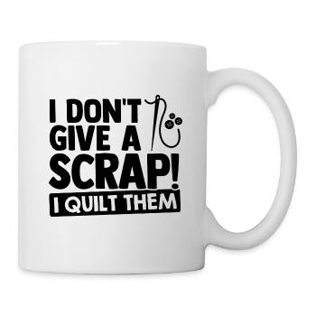 i Don't Give A Scrap I Quilt Them Sewing Crochetin - Tasse - Weiß - Rechts