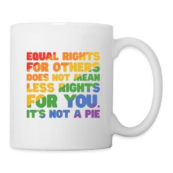 Equal Rights For Others Does Not Mean Less Rights - Tasse - Weiß - Rechts