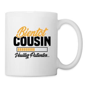 Bientôt cousin veuillez patienter - Mug blanc - blanc - Droite