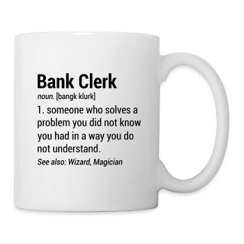 Bank Clerk Noun Definition Finance Banker Cashier - Tasse - Weiß - Rechts