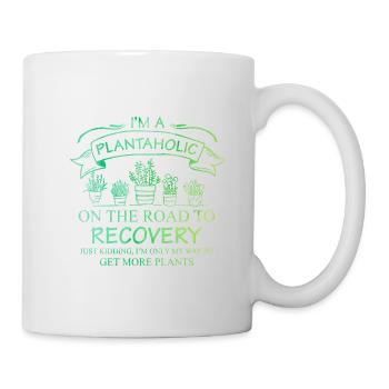 I'm A Plantaholic On The Road To Recovery Gardenin - Tasse - Weiß - Rechts