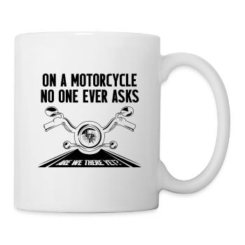 On A Motorcycle No One Ever Asks Motorcyclist Moto - Tasse - Weiß - Rechts