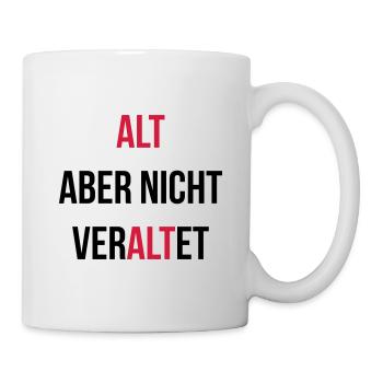 Alt aber nicht veraltet - Tasse - Weiß - Rechts