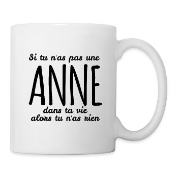 Si tu n'as pas une Anne dans ta vie - Mug blanc - blanc - Droite