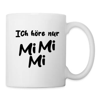 Ich höre nur MiMi Mi - Tasse - Weiß - Rechts
