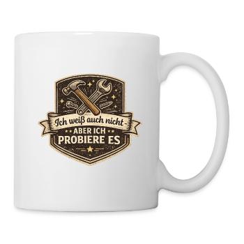 Ich weiß nicht, aber ich probiere es - Tasse - Weiß - Rechts