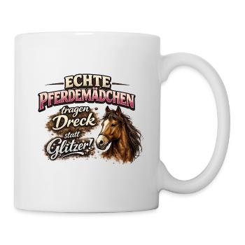 Echte Pferdemädchen: Dreck statt Glitzer - Tasse - Weiß - Rechts