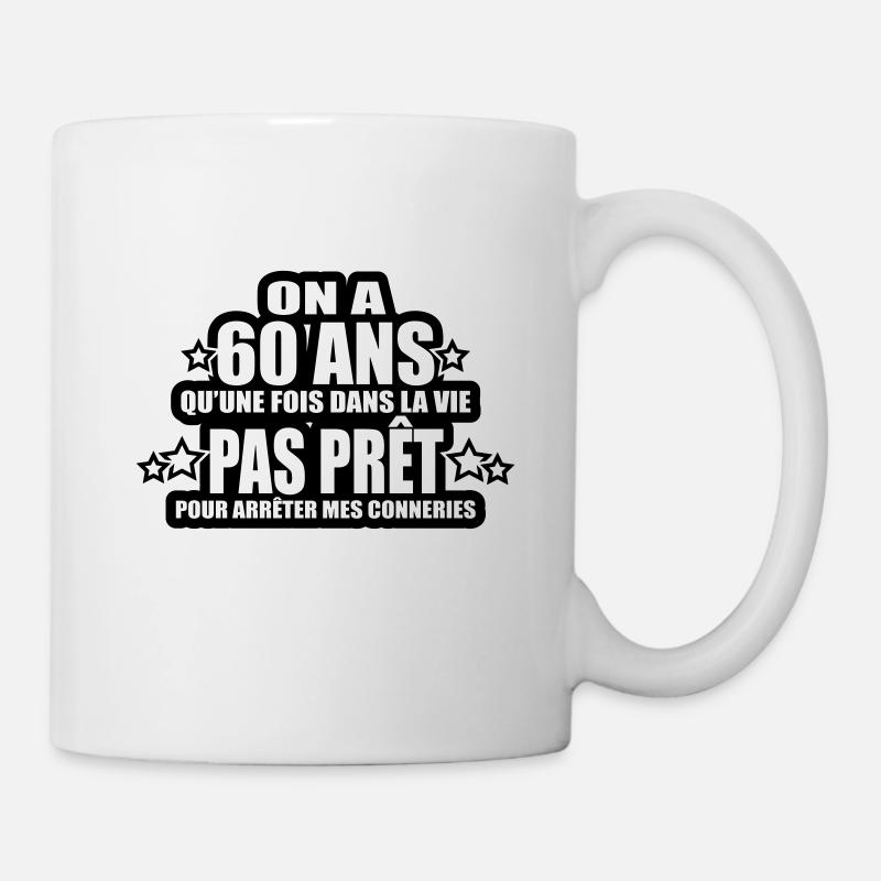 on a 60 ans qu'une fois dans la vie - Mug blanc - blanc