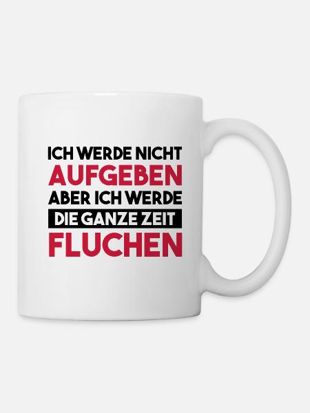 ICH WERDE NICHT AUFGEBEN Geschenk - Tasse - Weiß