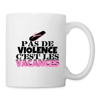 Keine Gewalt ist Urlaub. - Tasse - Weiß - Rechts