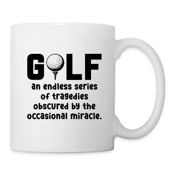 Golf An Endless Series Of Tragedies Golfing Golf P - Tasse - Weiß - Rechts
