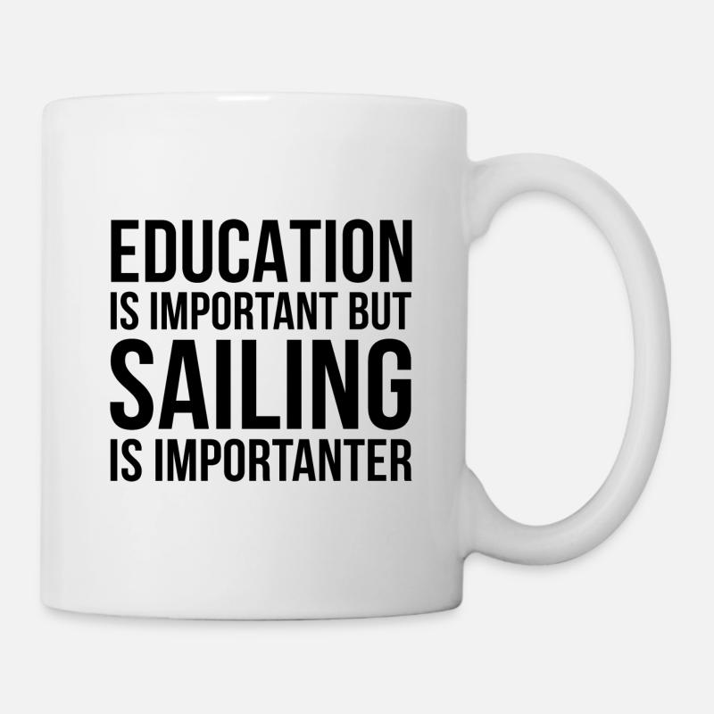 Education Is Important Sailing Is Importanter Skip - Tasse - Weiß