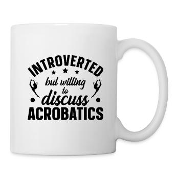 Introverted But Willing To Discuss Acrobatics Gymn - Tasse - Weiß - Rechts