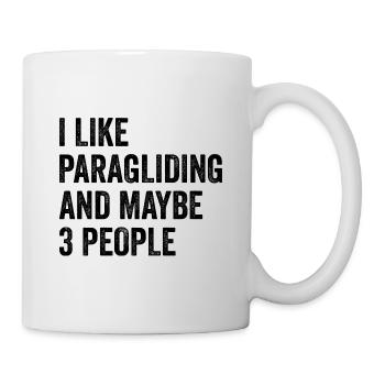 I Like Paragliding And Maybe 3 People Paraglider P - Tasse - Weiß - Rechts