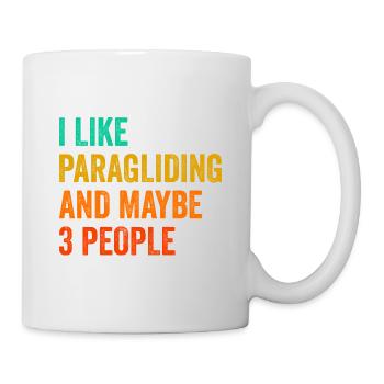 I Like Paragliding And Maybe 3 People Paraglider P - Tasse - Weiß - Rechts
