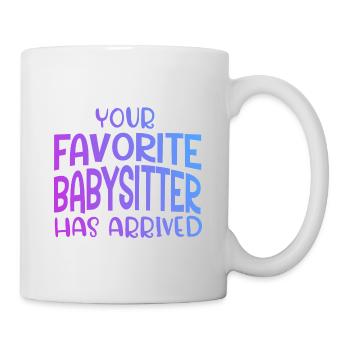 Your Favorite Babysitter Has Arrived Daycare Provi - Tasse - Weiß - Rechts