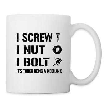I Screw I Nut I Bolt It's Tough Being A Mechanic C - Mug - white - Right