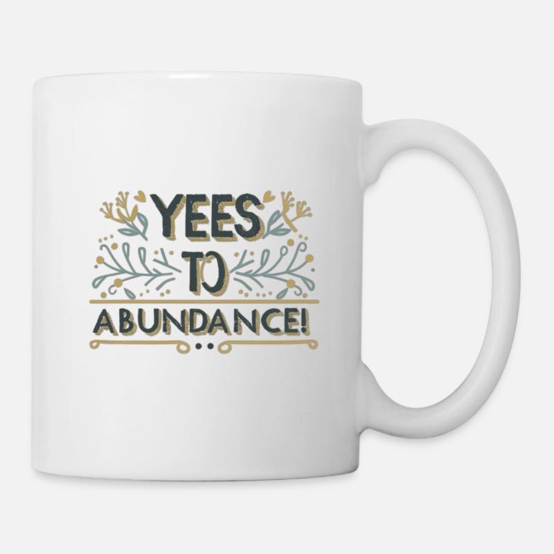"YEES TO ABUNDANCE!" OUI A L' ABONDANCE - Mug blanc - blanc