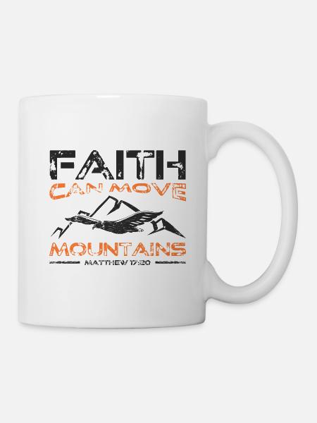 Faith can move Mountains, christliches Geschenk. - Tasse - Weiß