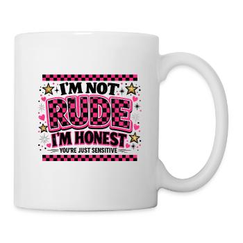 Rude? I’m Honest — You’re Sensitive Heulsuse - Tasse - Weiß - Rechts