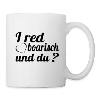 I red boarisch und du? Bayrisch Dialekt Mundart - Tasse - Weiß - Rechts