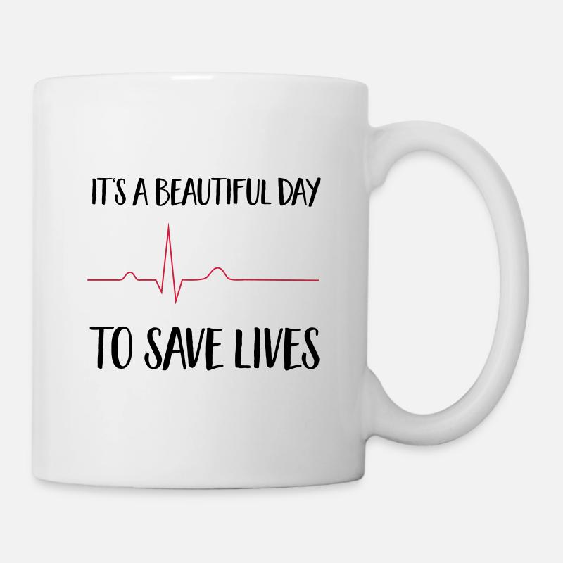 beautiful day to save lives - Tasse - Weiß