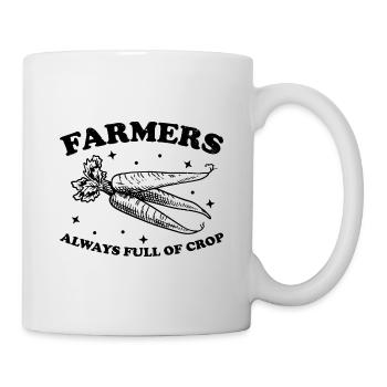 Farmers Are So Full Of Crop Agriculture Tractor Dr - Tasse - Weiß - Rechts