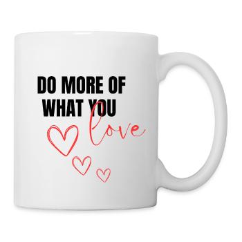 Do More Of What you Love - Tasse - Weiß - Rechts